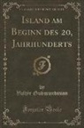 Valtýr Guðmundsson, Valtyr Guomundsson - Island am Beginn des 20, Jahrhunderts (Classic Reprint)
