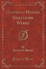 Heinrich Heine - Heinrich Heines Sämtliche Werke, Vol. 10 (Classic Reprint)