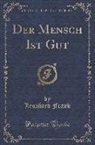 Leonhard Frank - Der Mensch Ist Gut (Classic Reprint)