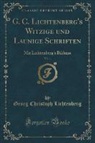 Georg Christoph Lichtenberg - G. C. Lichtenberg's Witzige und Launige Schriften, Vol. 1