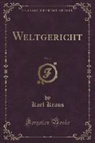 Karl Kraus - Weltgericht, Vol. 1 (Classic Reprint)