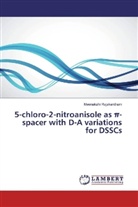 Meenakshi Rajakantham - 5-chloro-2-nitroanisole as pi-spacer with D-A variations for DSSCs