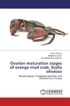 Abol Ambok Bolong, Abol Munafi Ambok Bolong, Azmi Ghazali, Azmie Ghazali, Mh Ikhwanuddin, Mhd Ikhwanuddin - Ovarian maturation stages of orange mud crab, Scylla olivacea