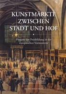 Markwart Herzog, Christof Jeggle, Birgit U. Münch, Birgit Ulrike Münch, Andreas Tacke, Birgit Ulrike Münch u a... - Kunstmärkte zwischen Stadt und Hof