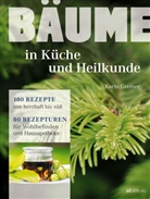 Karin Greiner, Martina Weise - Bäume - in Küche und Heilkunde