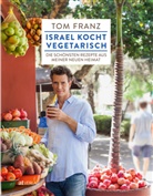 Tom Franz, Amit Farber, Daniel Lailah, Ri Lottermoser-Fetzer, Ria Lottermoser-Fetzer - Israel kocht vegetarisch