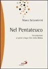 Marco Settembrini - Nel pentateuco. Introduzione ai primi cinque libri della Bibbia attraverso il commento di pagine scelte