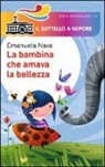Emanuela Nava, I. Bedino - La bambina che amava la bellezza