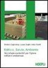 Stefano Capolongo, Laura Daglio, Ilaria Oberti - Edificio, salute e ambiente. Tecnologie sostenibili per l'igiene edilizia e ambientale
