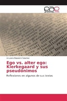Azucena Palavicini Sánchez - Ego vs. alter ego: Kierkegaard y sus pseudónimos