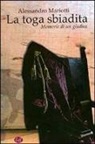Alessandro Mariotti - La toga sbiadita. Memorie di un giudice