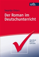 Swantje Ehlers, Swantje (Prof. Dr.) Ehlers - Der Roman im Deutschunterricht