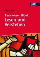 Klaus Dorn, Klaus (Dr.) Dorn - Basiswissen Bibel: Lesen und Verstehen