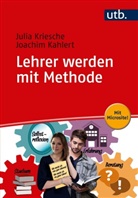 Joachim Kahlert, Joachim (Prof. Dr.) Kahlert, Joachim (Prof. Dr.) Kahlert, Julia Kriesche, Julia (Dr. Kriesche, Julia (Dr.) Kriesche - Lehrer werden mit Methode