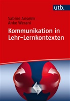 Sabine Anselm, Sabine (Prof. Dr. Anselm, Anke Werani, Anke (PD Dr.) Werani - Kommunikation in Lehr-Lernkontexten