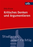 Otto Kruse, Otto (Prof. Dr.) Kruse - Kritisches Denken und Argumentieren