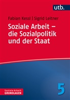Fabian Kessl, Sigrid Leitner - Soziale Arbeit - die Sozialpolitik und der Staat