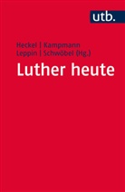 Ulrich Heckel, Jürgen Kampmann, Jürge Kampmann (Prof. Dr.), Volker Leppin, Leppin (Prof. Dr.) u, Christoph Schwöbel - Luther heute