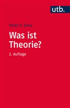 Peter V Zima, Peter V (Prof. Dr.) Zima, Peter V. Zima - Was ist Theorie?