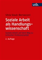 Silvia Staub-Bernasconi, Silvia (Prof. Dr.) Staub-Bernasconi - Soziale Arbeit als Handlungswissenschaft