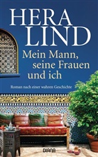 Hera Lind - Mein Mann, seine Frauen und ich