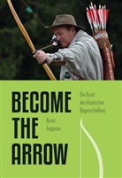 Byron Ferguson - Become the Arrow