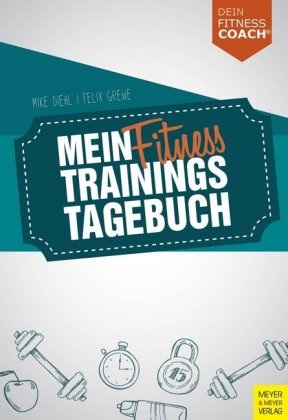 Mik Diehl, Mike Diehl, Felix Grewe - Mein Fitnesstrainingstagebuch