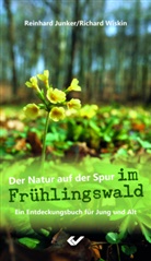 Reinhar Junker, Reinhard Junker, Richard Wiskin - Der Natur auf der Spur im Frühlingswald