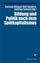 Carsten Bünger, Ola Sanders, Olaf Sanders, Sabrina Schenk - Bildung und Politik nach dem Spätkapitalismus