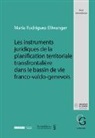 Maria Rodriguez Ellwanger - Les instruments juridiques de la planification territoriale transfrontalière dans le bassin de vie franco-valdo-genevois