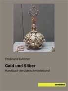 Ferdinand Luthmer - Gold und Silber