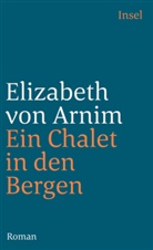 Elizabeth Arnim, Elizabeth von Arnim, Elizabeth Von Arnim - Ein Chalet in den Bergen