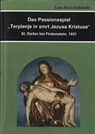 Luise M. Ruhdorfer - Das Passionsspiel 'Terplenje in smrt Jezusa Kristusa'