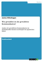Janina Hillenhagen - Wie gewaltfrei ist die gewaltfreie Kommunikation?