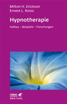 Milton Erickson, Milton H Erickson, Milton H. Erickson, Ernest L Rossi, Ernest L. Rossi - Hypnotherapie (Leben Lernen, Bd. 49)
