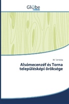 M. Tamáska - Alsómecenzéf és Torna településképi öröksége