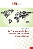 Amadou Falilou Tall - La Francophonie dans l'univers des relations internationales