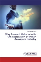 Rabi Narayan Padhi - Way forward Make in India -An exploration of Indian Aerospace Industry
