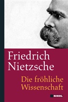 Friedrich Nietzsche - Friedrich Nietzsche: Die fröhliche Wissenschaft