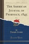 Joseph Carson - The American Journal of Pharmacy, 1845, Vol. 11 (Classic Reprint)