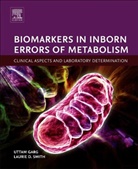 Uttam Garg, Uttam (Director of Clinical Chemistry Laboratories Garg, Uttam (Garg Department of Pathology and Laboratory Medicine Garg, Uttam/ Smith Garg, Garg Uttam, Laurie D Smith... - Biomarkers in Inborn Errors of Metabolism