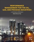 Robert Bruce Hey, Robert Bruce (Consultant and Professional Eng Hey, Robert Bruce (Consultant and Professional Engineer Hey - Performance Management for the Oil, Gas, and Process Industries