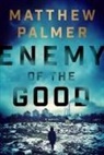 Matthew Palmer - Enemy of the Good