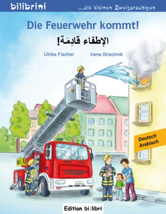 Irene Brischnik, Ulrik Fischer, Ulrike Fischer, Irene Brischnik - Die Feuerwehr kommt Deutsch-Arabisch
