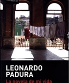 Leonardo Padura - La novela de mi vida