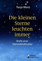 Tanja Wenz - Die kleinen Sterne leuchten immer - Briefe einer Sternenkindmutter