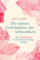 Kate Carne - Die sieben Geheimnisse der Achtsamkeit