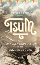 Titus Arnu, Enno Kapitza - Tsum - eine Himalaya-Expedition in das Tal des Glücks