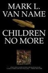 Mark L van Name, Mark L. van Name, Mark L. Van Name - Children No More