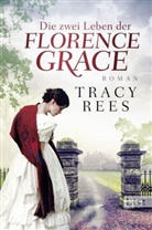 Rees, Tracy Rees - Die zwei Leben der Florence Grace